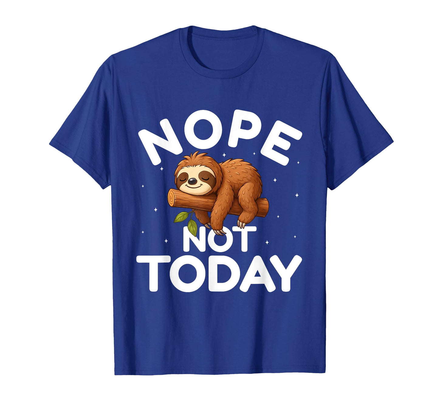 Nope Not Today - Funny Lazy Sloth Lover Men Women Kids T-Shirt