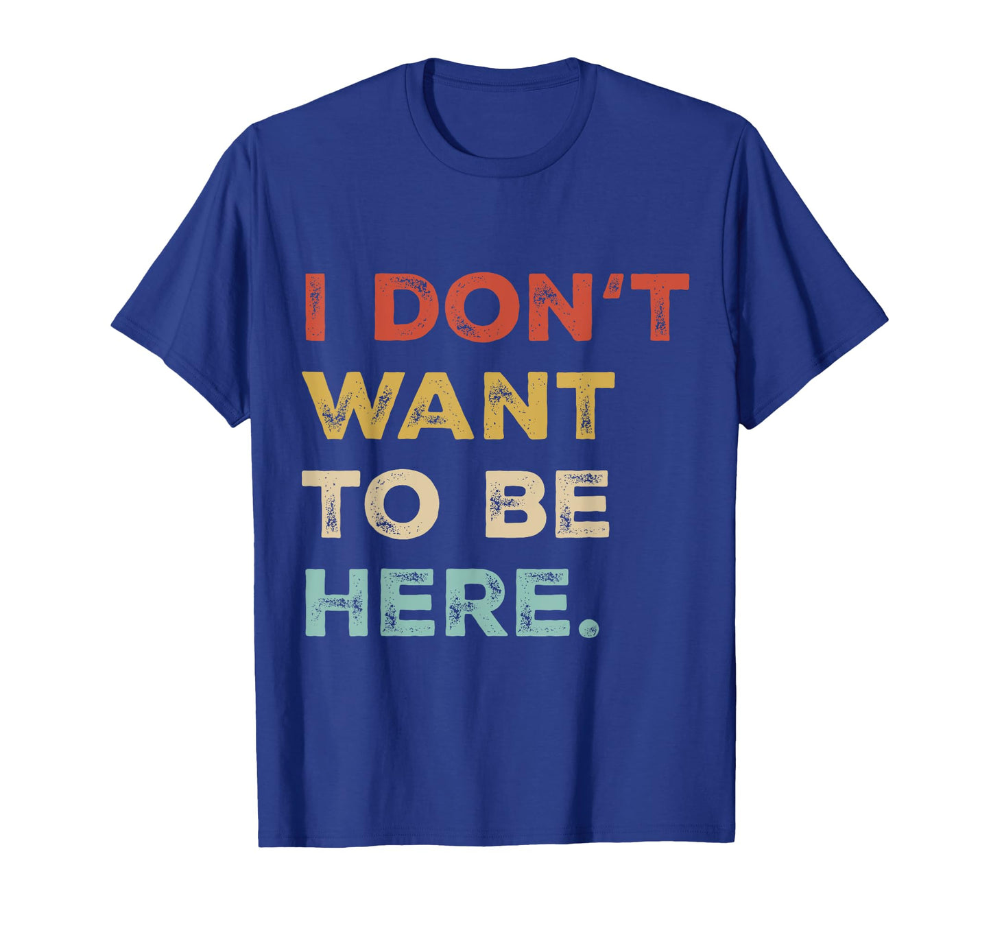 I Dont Want To Be Here Men Women Introverts Sarcastic Saying T-Shirt