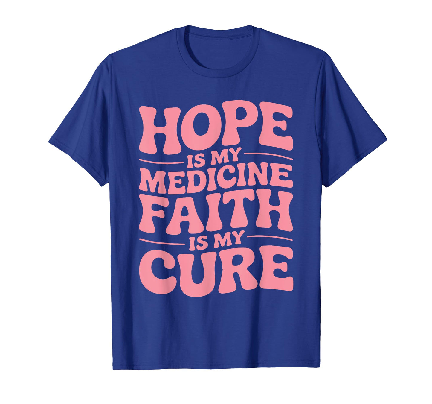 Hope is My Medicine Faith is My Cure Cancer Warrior Survivor T-Shirt
