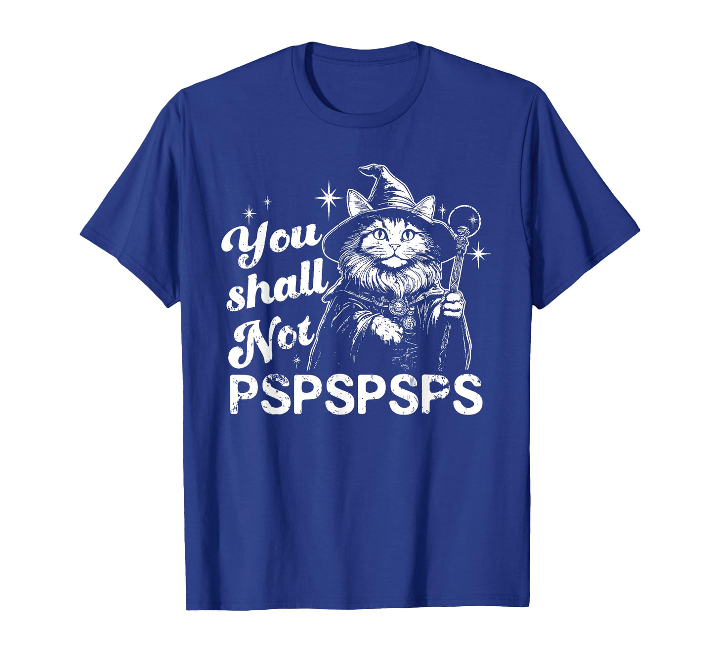 You shall Not pspspsps Funny design T-Shirt