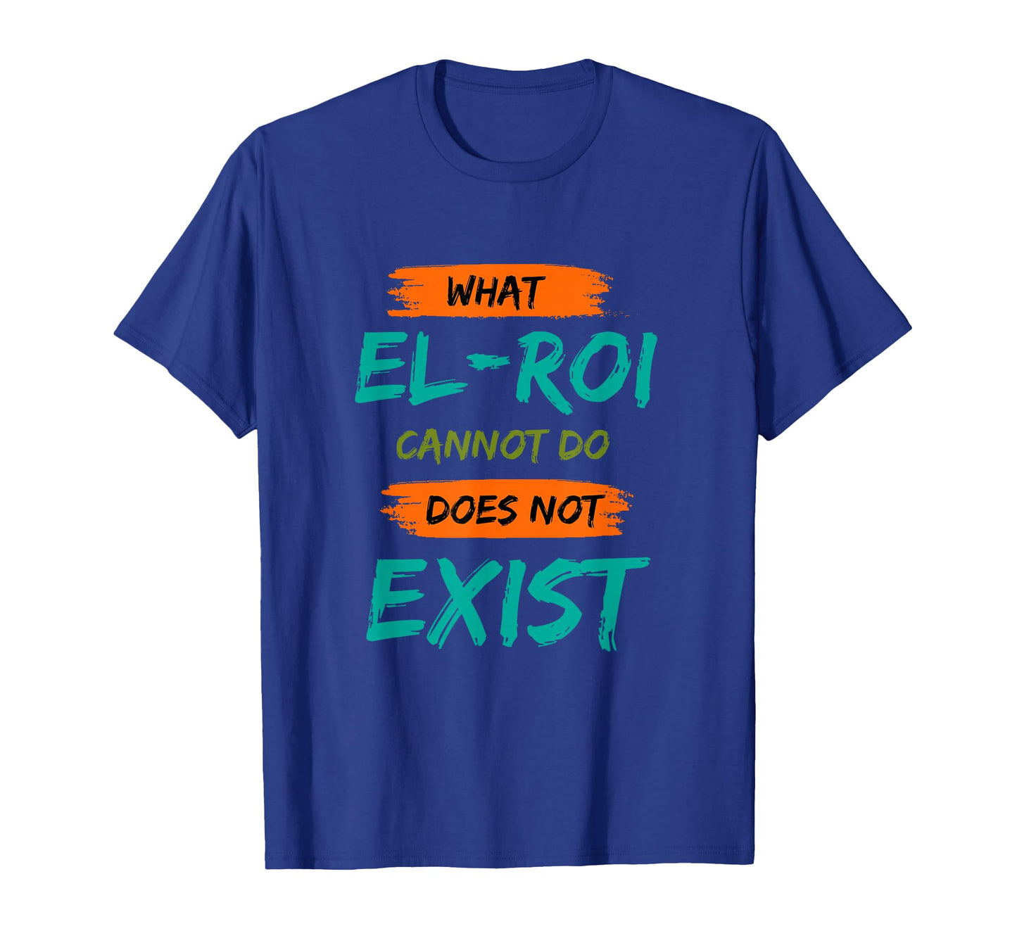 What El-Roi Cannot Do Does Not Exist- NSPPD Morning Prayer T-Shirt