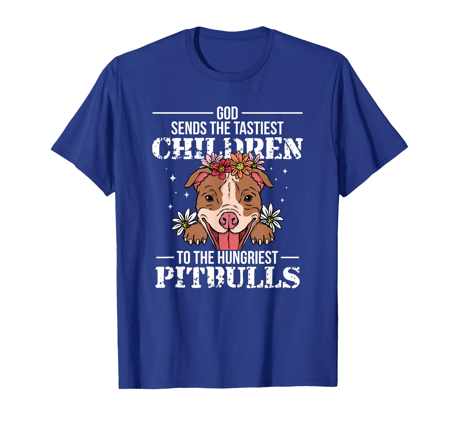 God Sends Children To Pitbulls Funny T-Shirt
