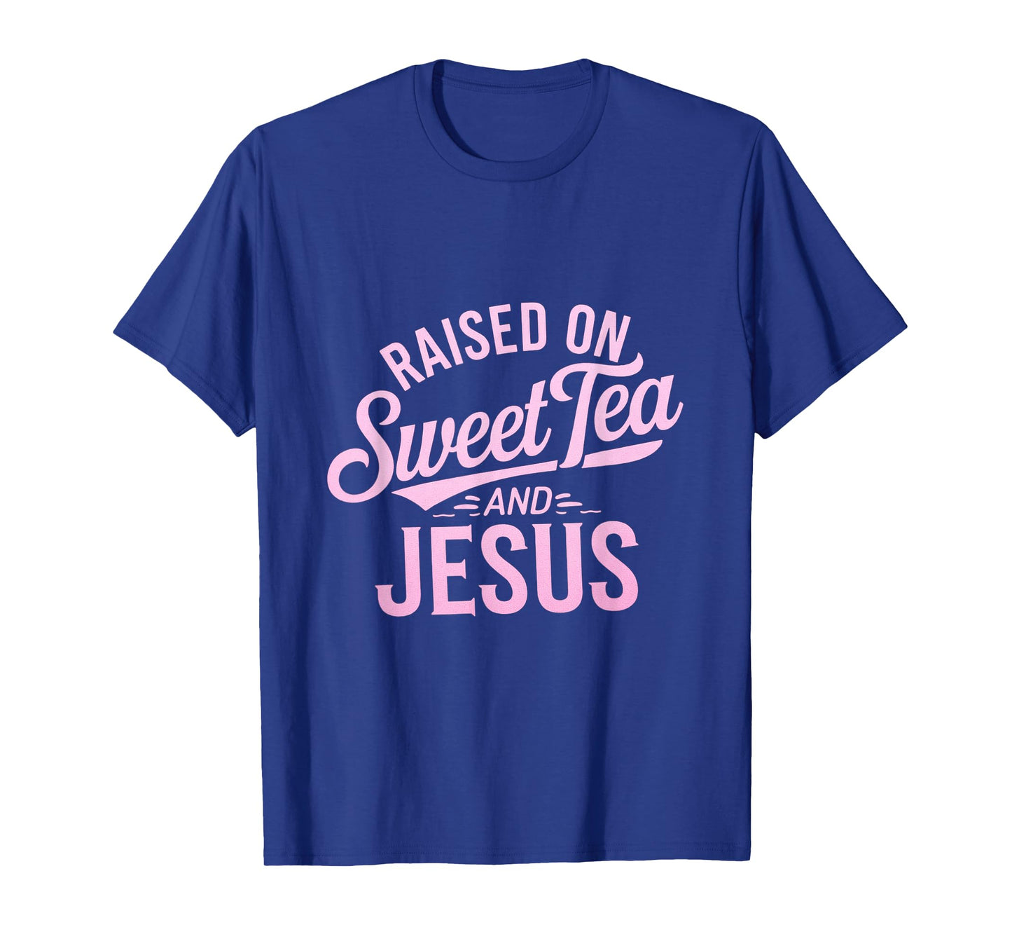 Raised on Sweet Tea and Jesus Faithful Statement T-Shirt