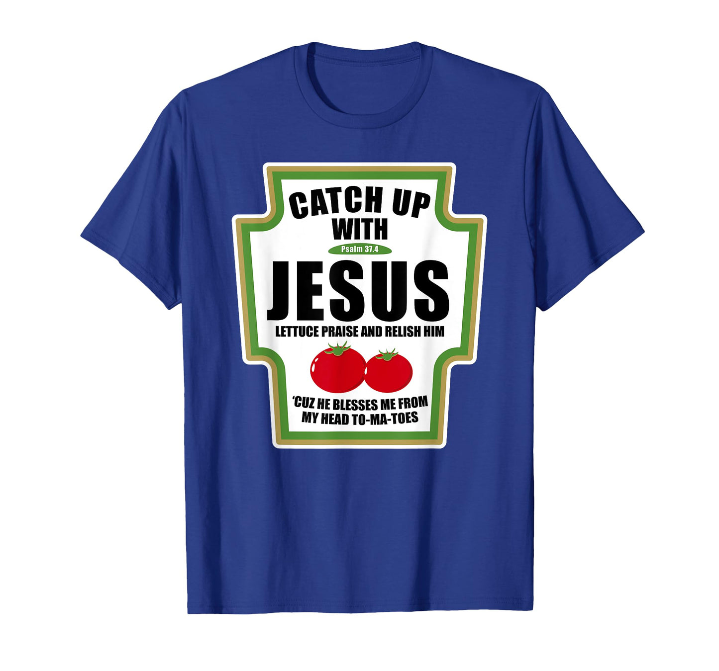 Catchup With Jesus Funny Religious Condiments for Christ T-Shirt