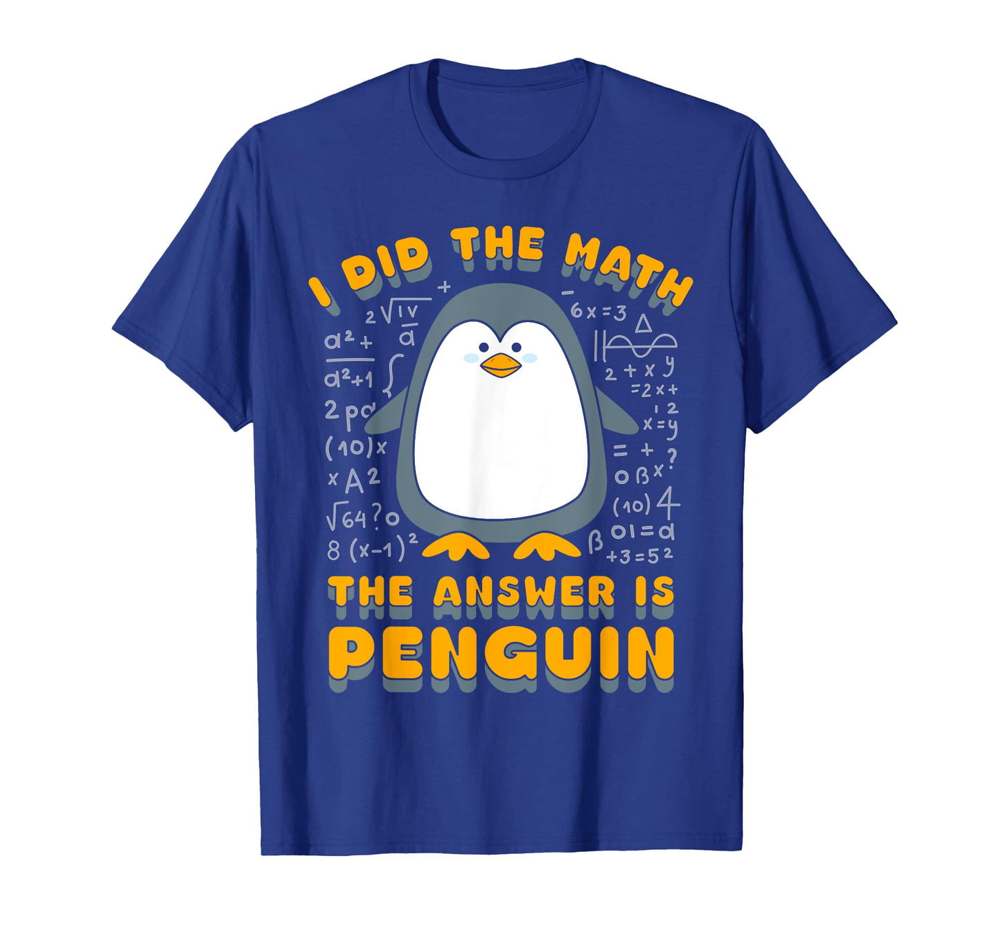 I Did The Math The Answer Is Penguin Funny Student Teacher T-Shirt