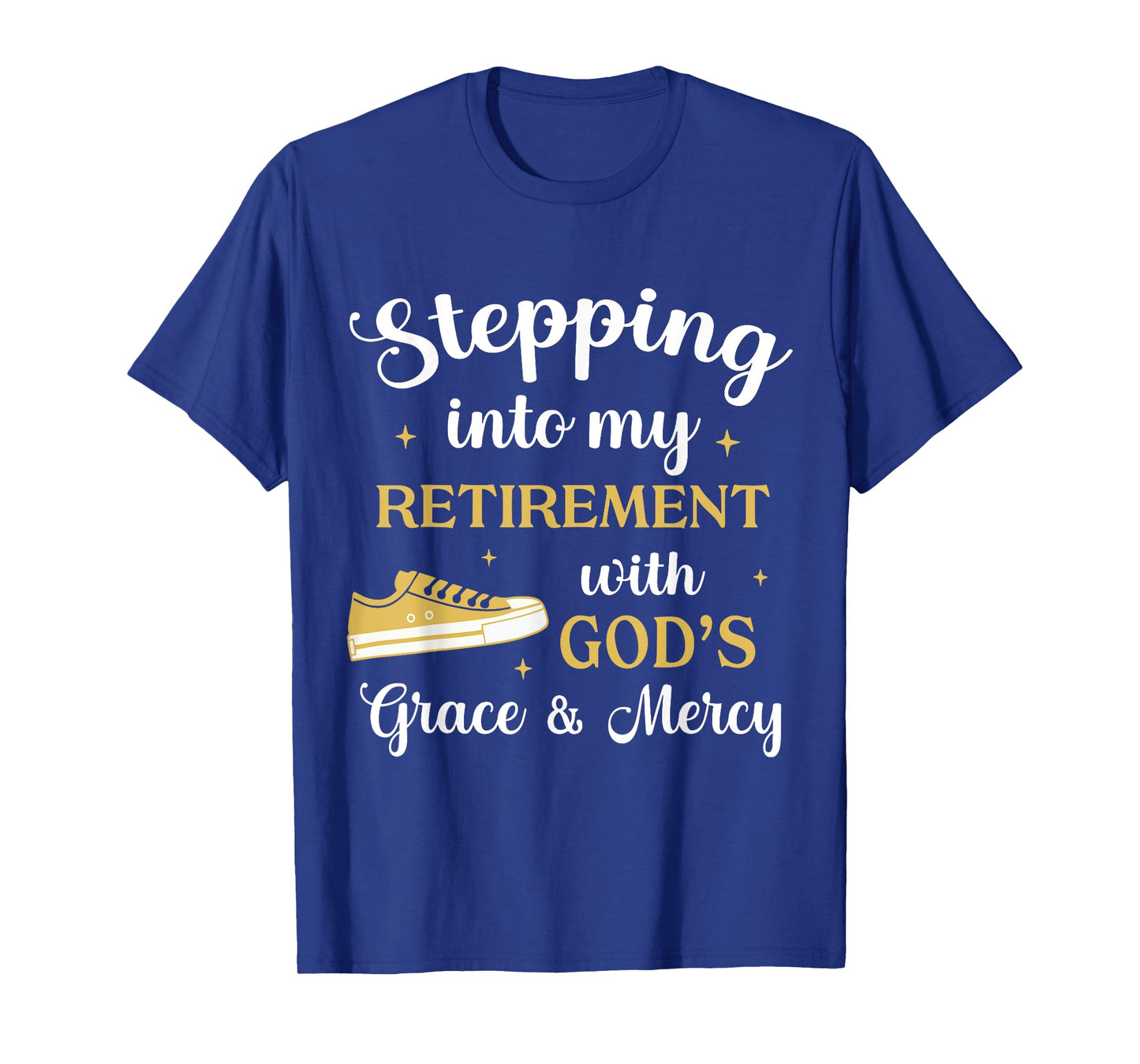 Stepping Into My Retirement With God's Grace And Mercy T-Shirt