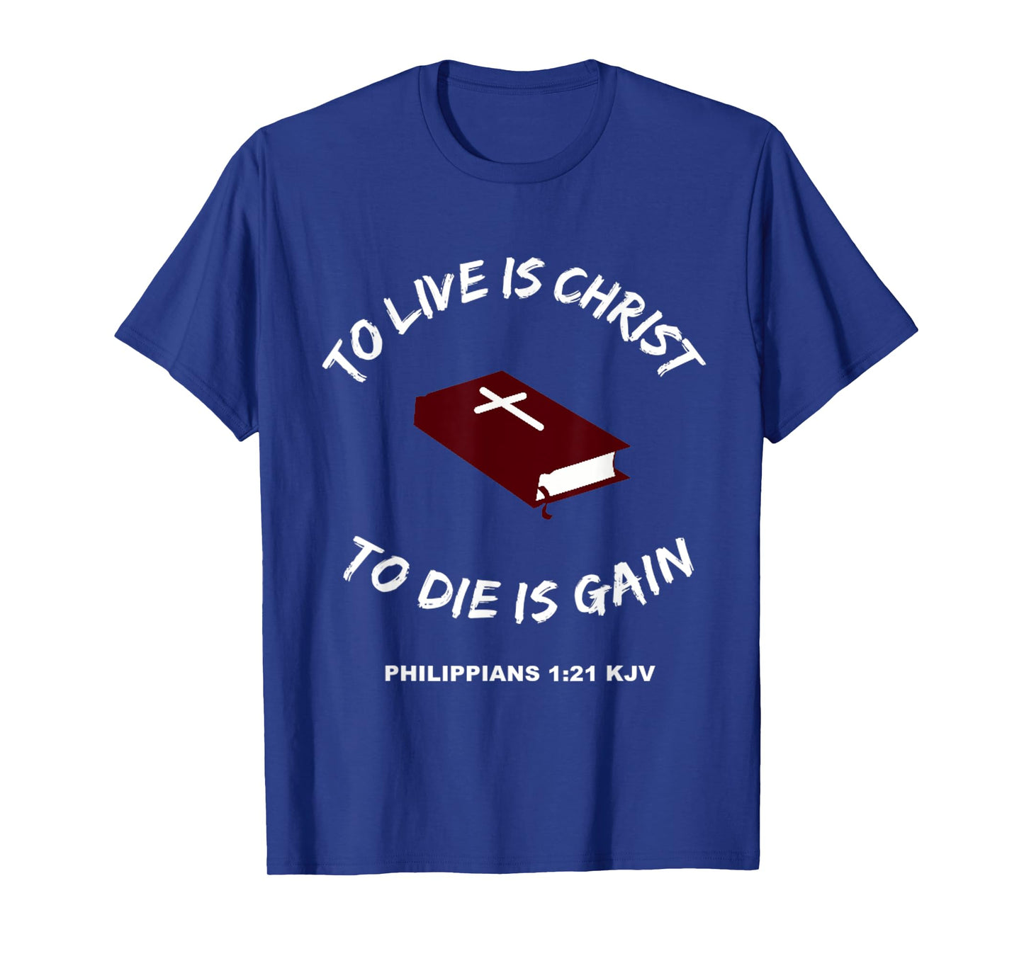 Christian T-Shirt Bible Scripture Verses Philippians 1:21 T-Shirt