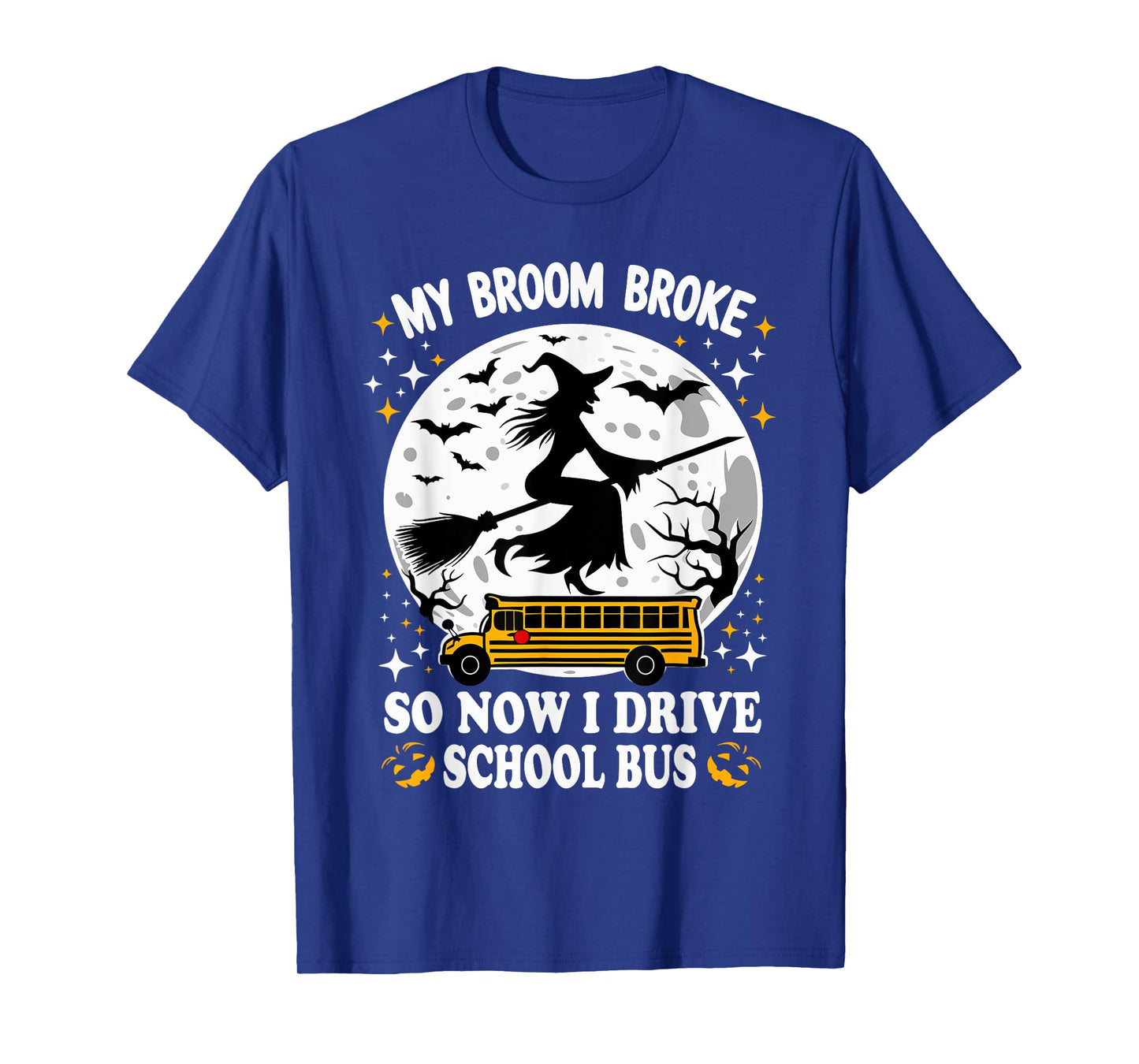 My Broom Broke So Now I Drive A School Bus Halloween Driver T-Shirt