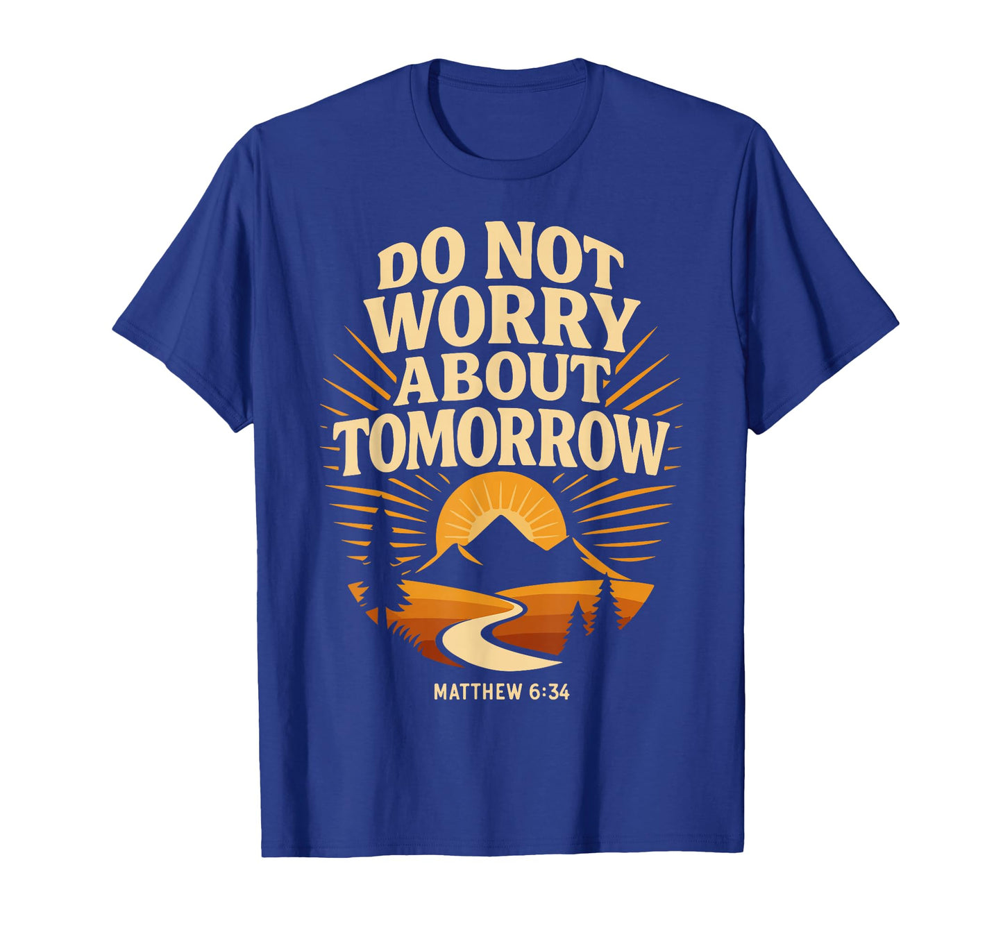Jesus Matthew 6:34 Do Not Worry About Tomorrow Bible Verse T-Shirt