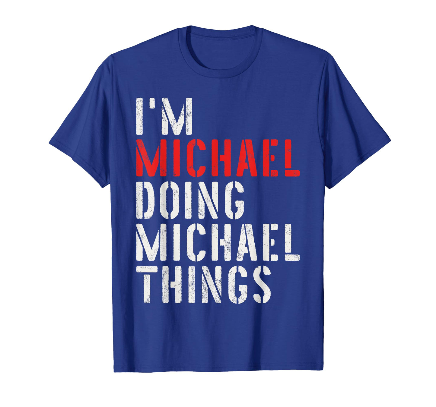 I'm Michael Doing Michael Things First Name Michael T-Shirt