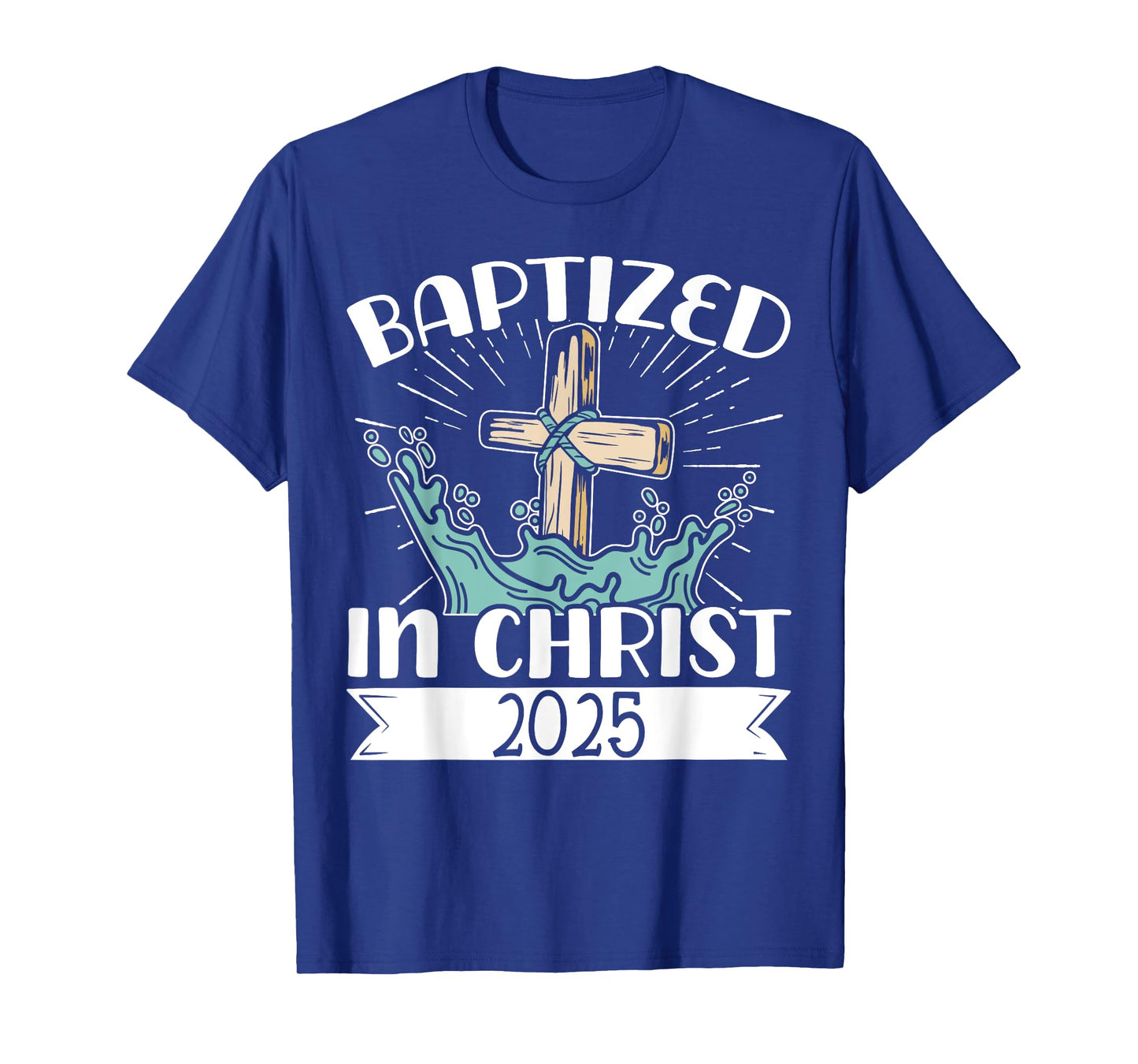 Baptized In Christ 2025 T-Shirt