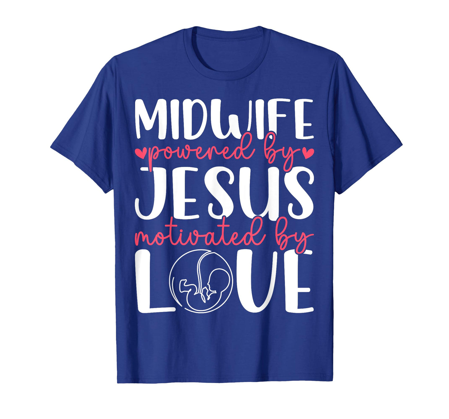 Midwife Powered by Jesus - Christian Faith Midwifery Doula T-Shirt