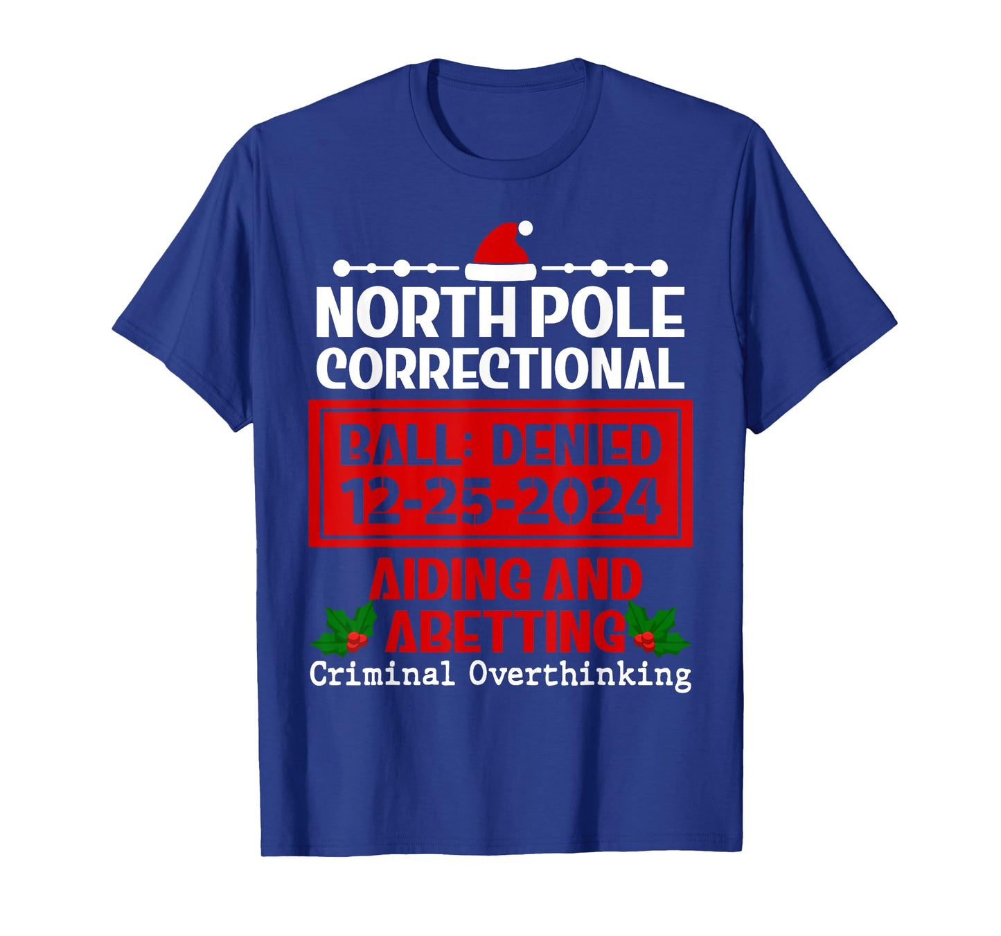 Criminal Overthinking Christmas Meme North Pole Correctional T-Shirt