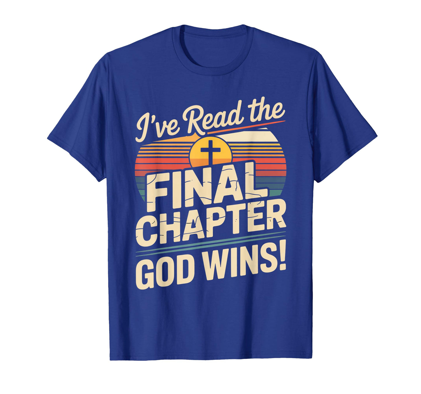 I've Read The Final Chapter God Wins Christian Faith T-Shirt