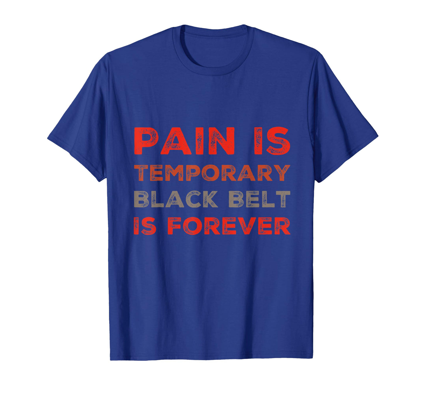 Funny BJJ Quotes Pain Is Temporary Black Belt Is Forever T-Shirt
