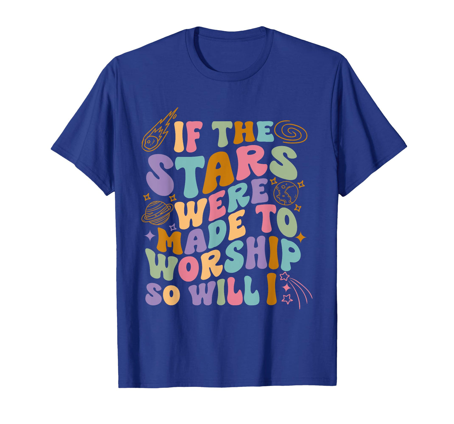 If The Stars Were Made To Worship So Will I Retro Christian T-Shirt