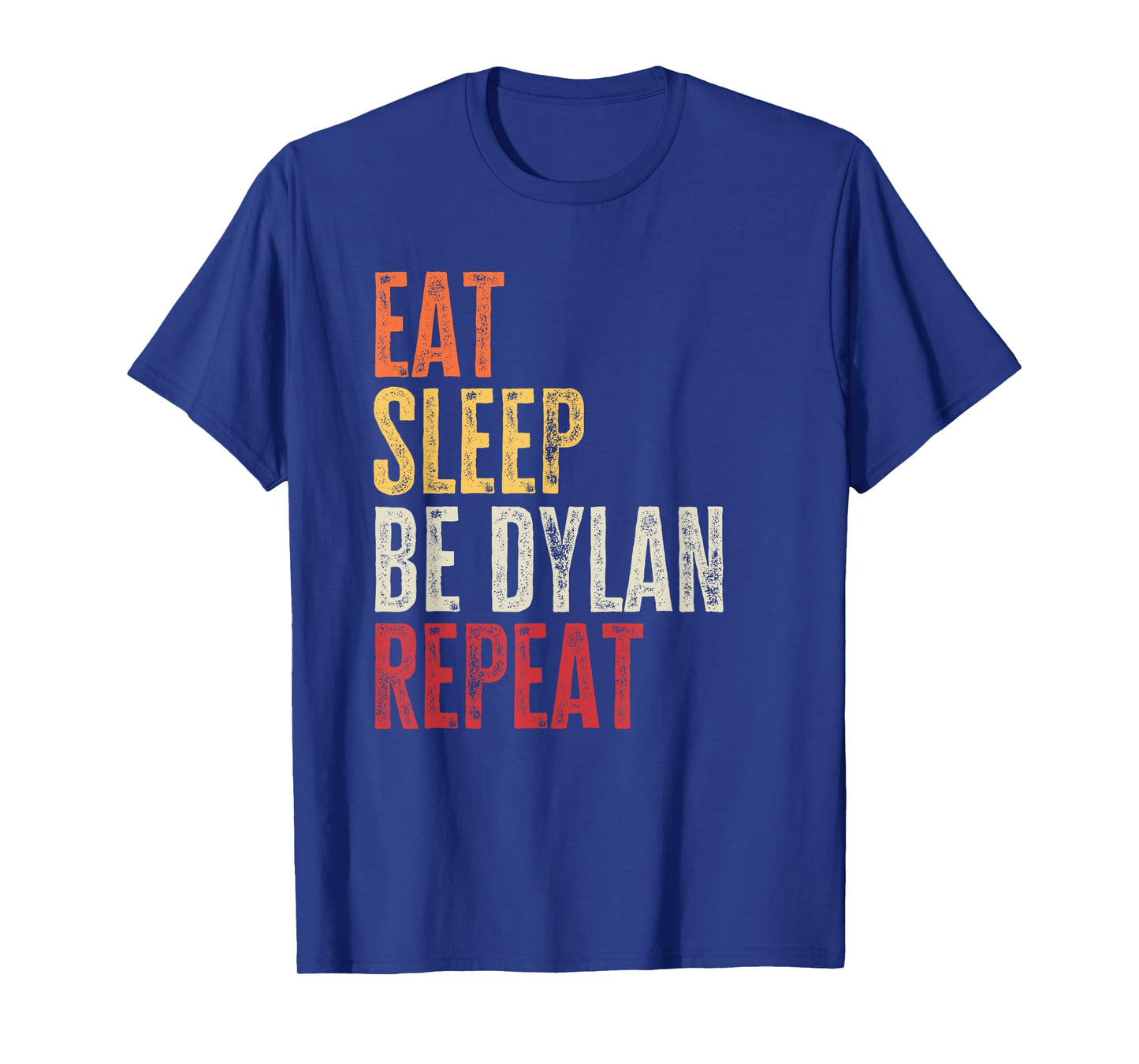 Personalized Name Funny Retro Eat Sleep Be Dylan T-Shirt