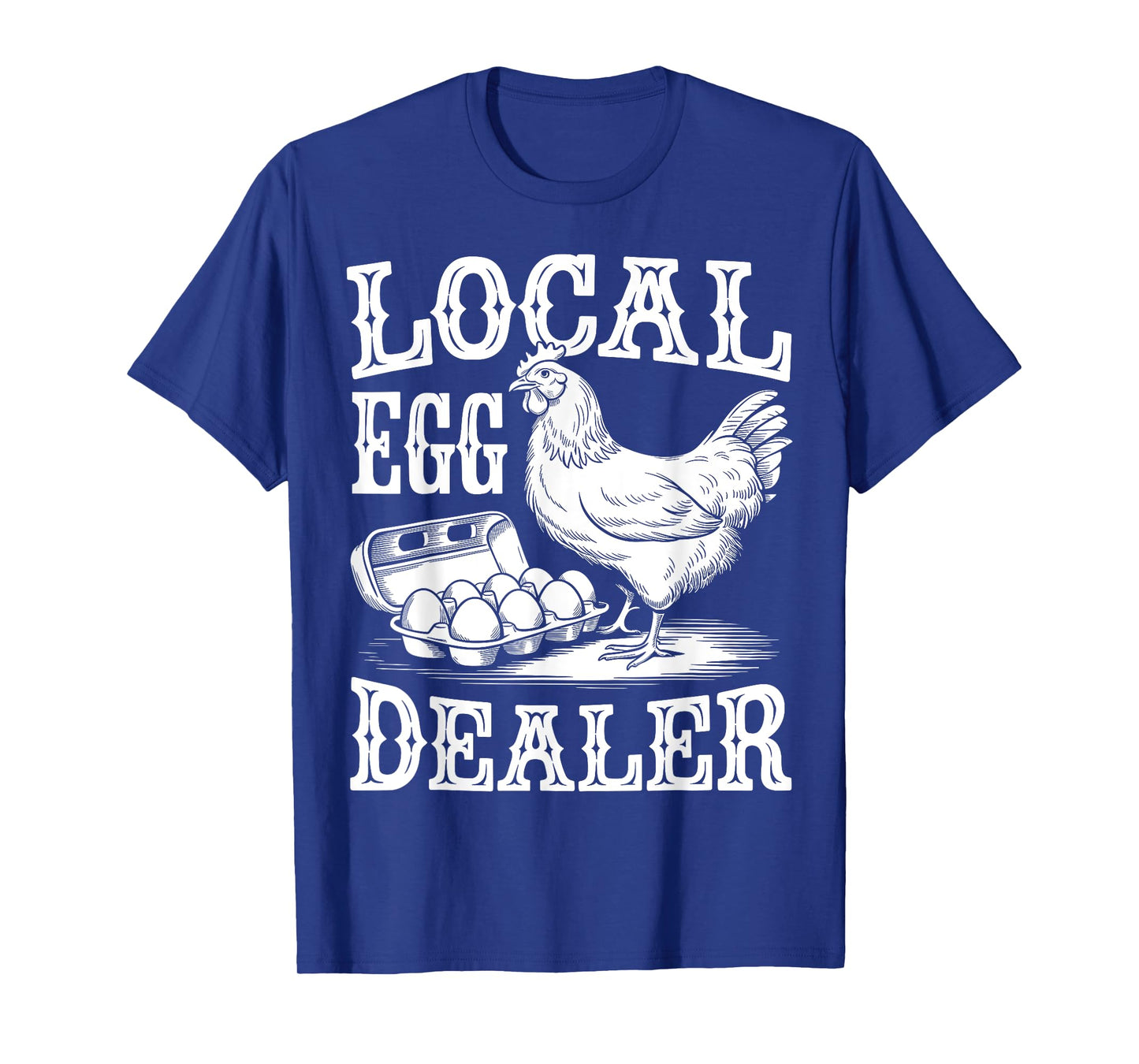 Local Egg Dealer Funny Chicken Lover Farmer T-Shirt
