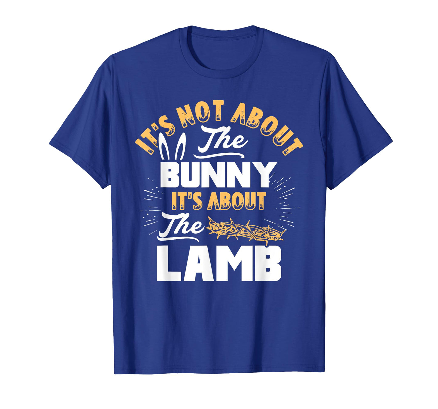 It's Not About The Bunny It's About The Lamb Funny Easter T-Shirt