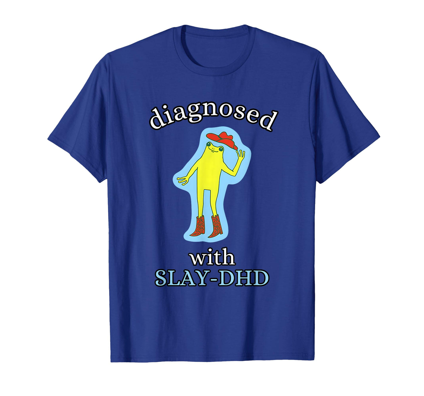 Diagnosed Slay-DHD Funny ADHD Frog Meme Silly Pun T-Shirt