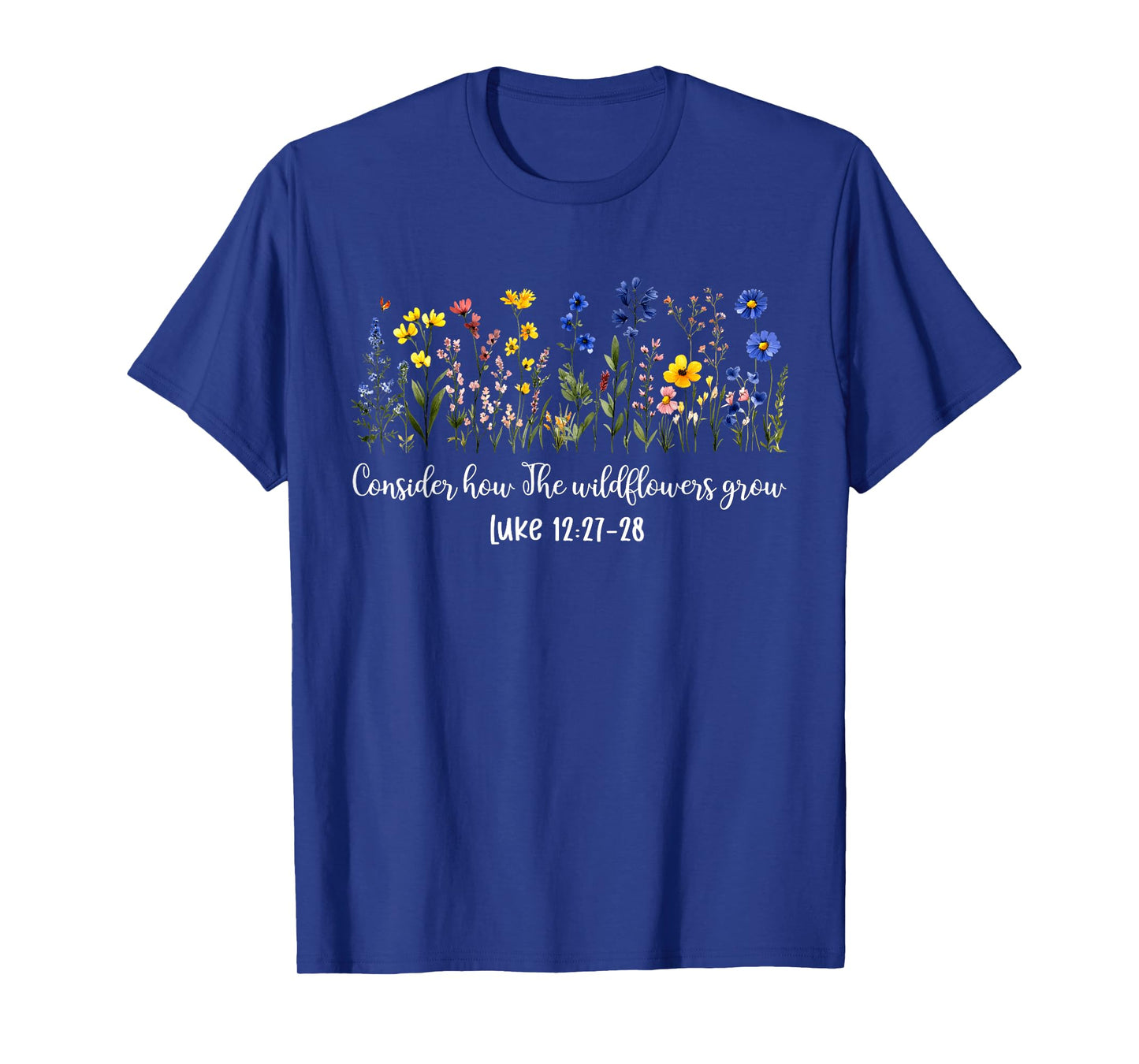 Consider How The Wildflowers Grow Inspirational Bible Verse T-Shirt