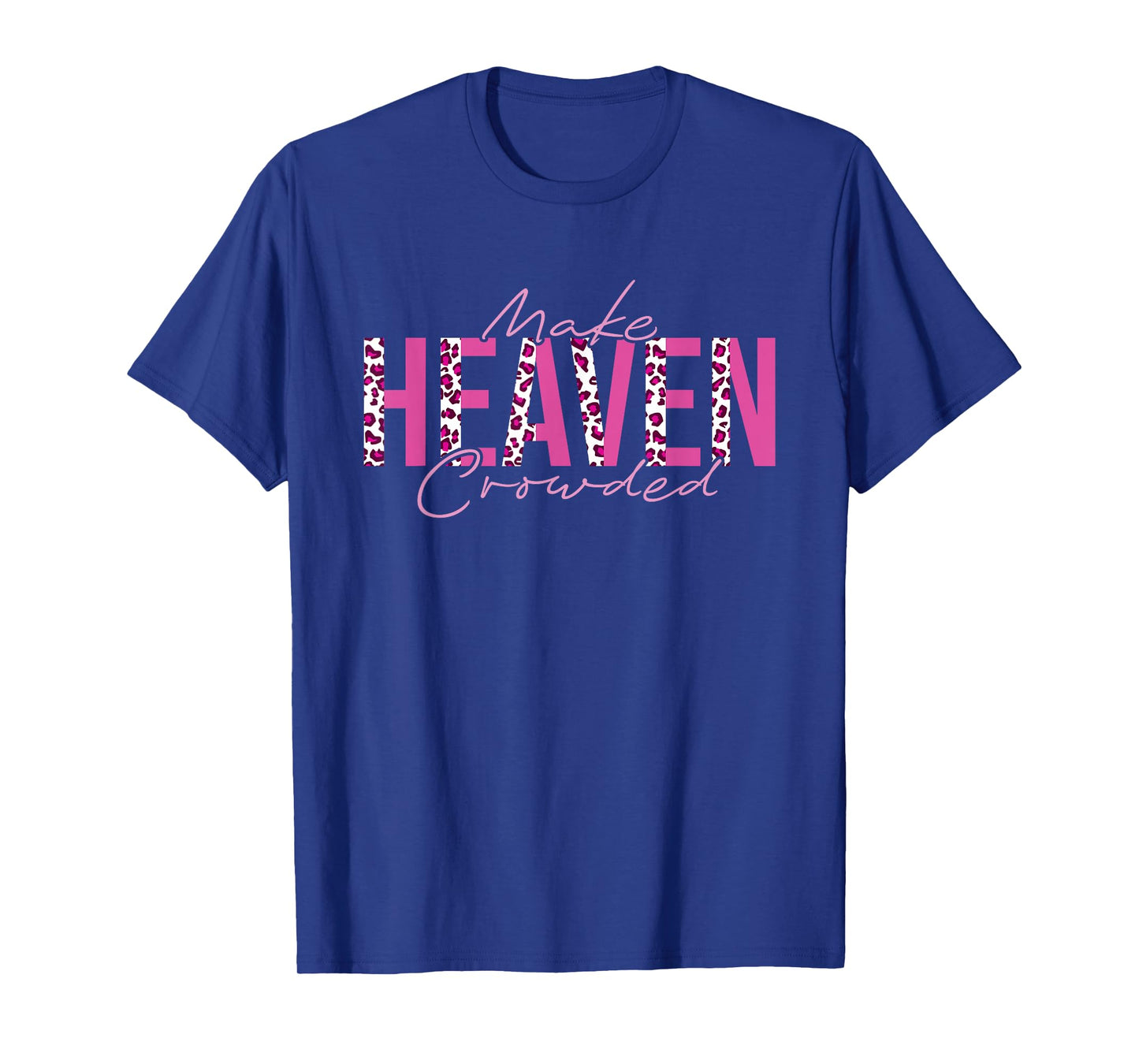 Make Heaven Crowded T-Shirt