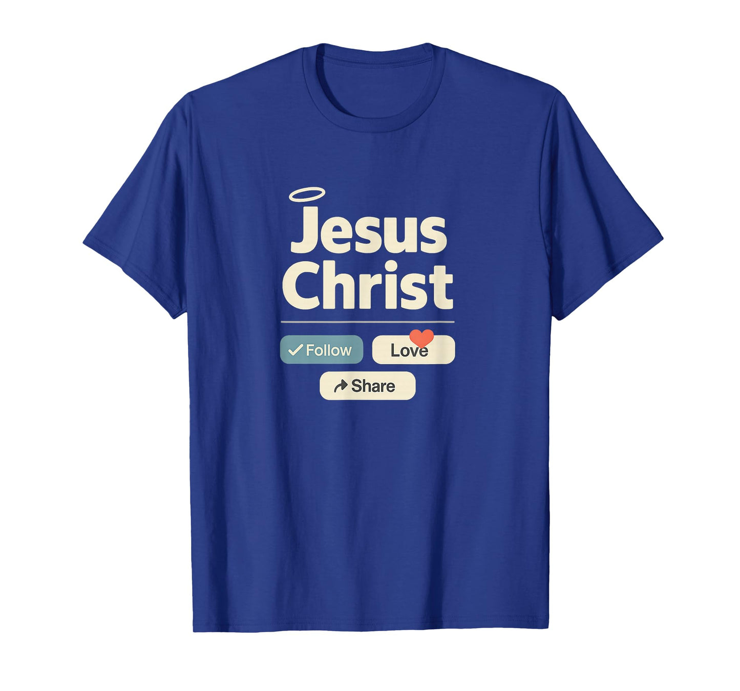 Jesus Christ | Follow Love Share - Social Media Funny T-Shirt