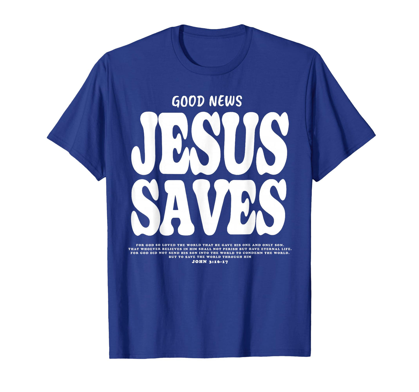 Good News Jesus Saves John 3:16 17 Bible Verse T-Shirt