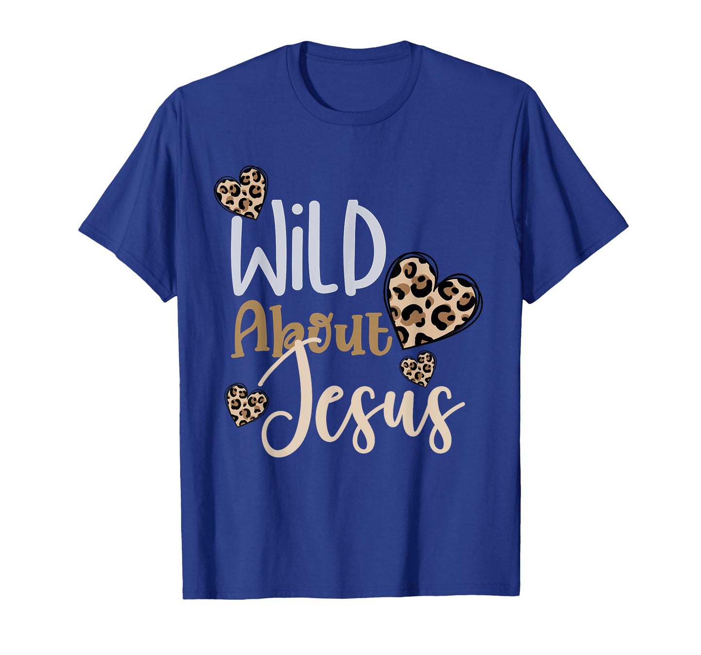 Wild About Jesus Christ Christian Faith God Leopard Hearts T-Shirt