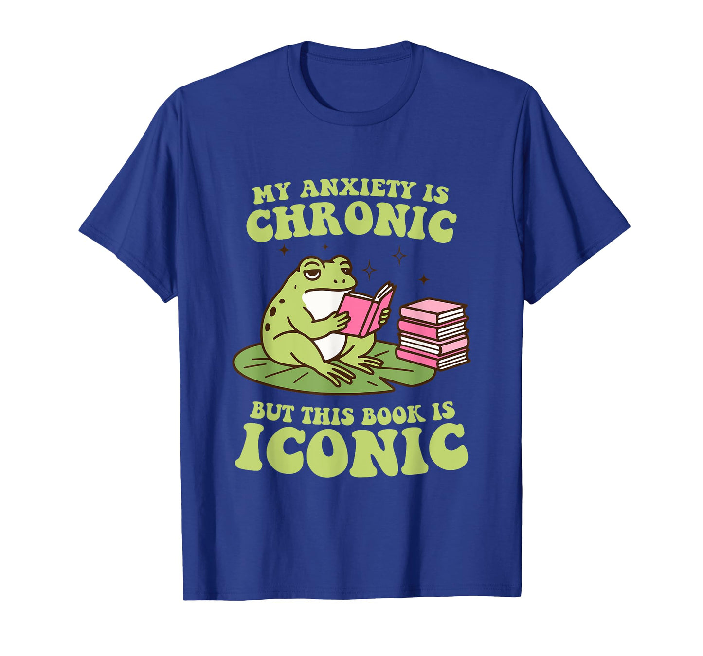 My Anxiety Is Chronic But This Book Is Iconic Funny Frog T-Shirt