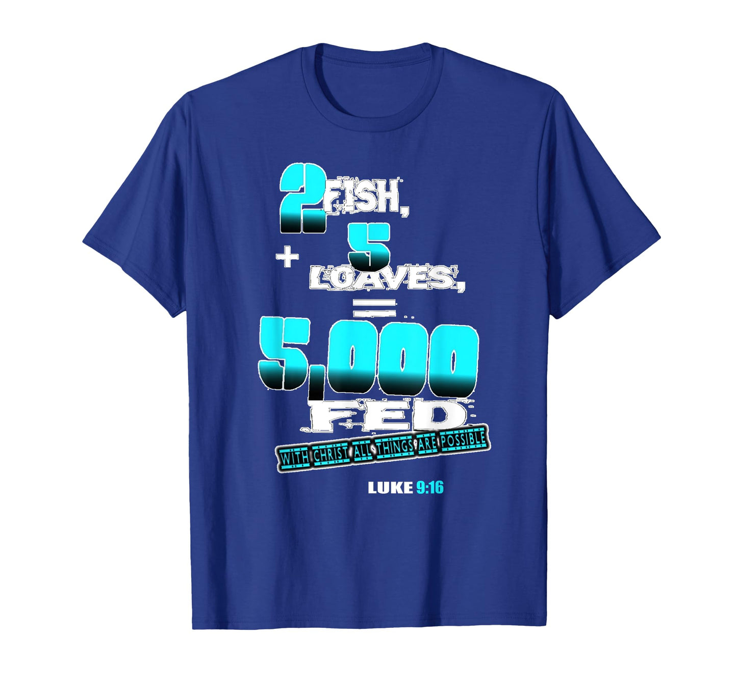 2 FISH PLUS FIVE LOAVES EQUALS FIVE THOUSAND FED T-SHIRT T-Shirt