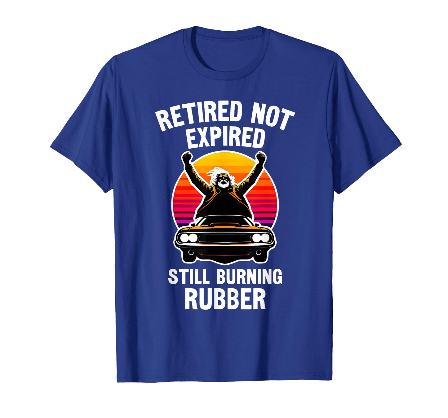 Retired Not Expired, Retired Car Guy, Funny Retirement T-Shirt