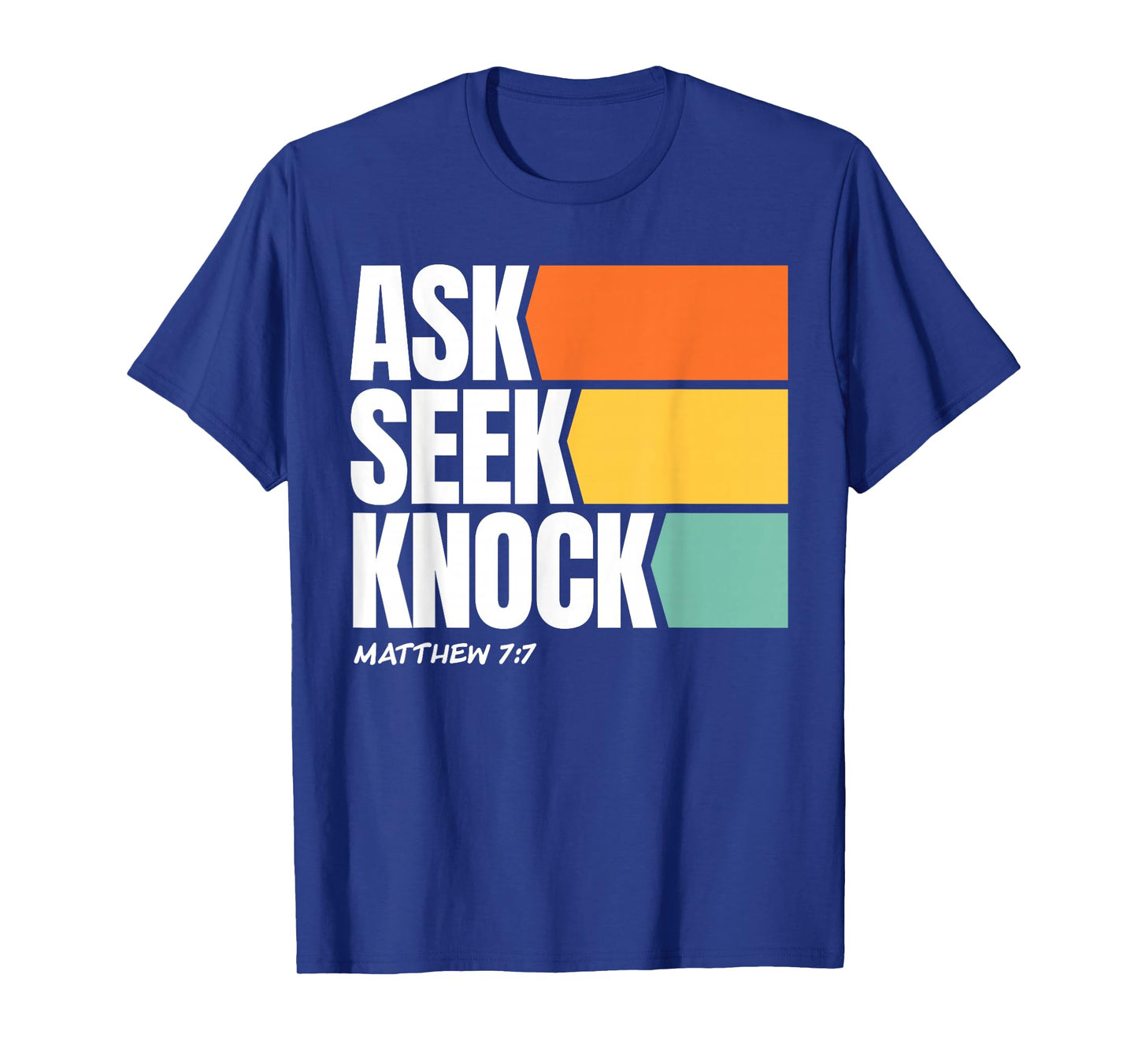 Ask Seek Knock Matthew 7:7 Christian Faith Design T-Shirt