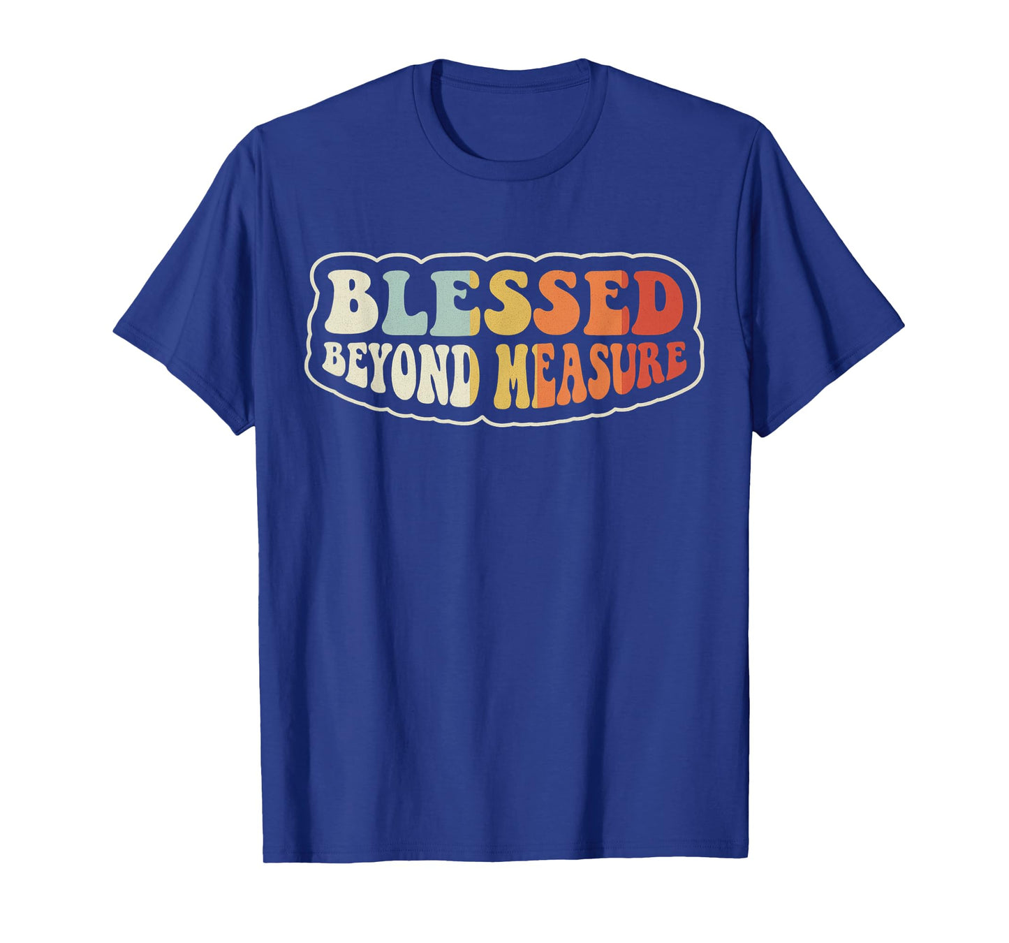 Blessed Beyond Measure - Ephesians 3:19 Bible Verse T-Shirt