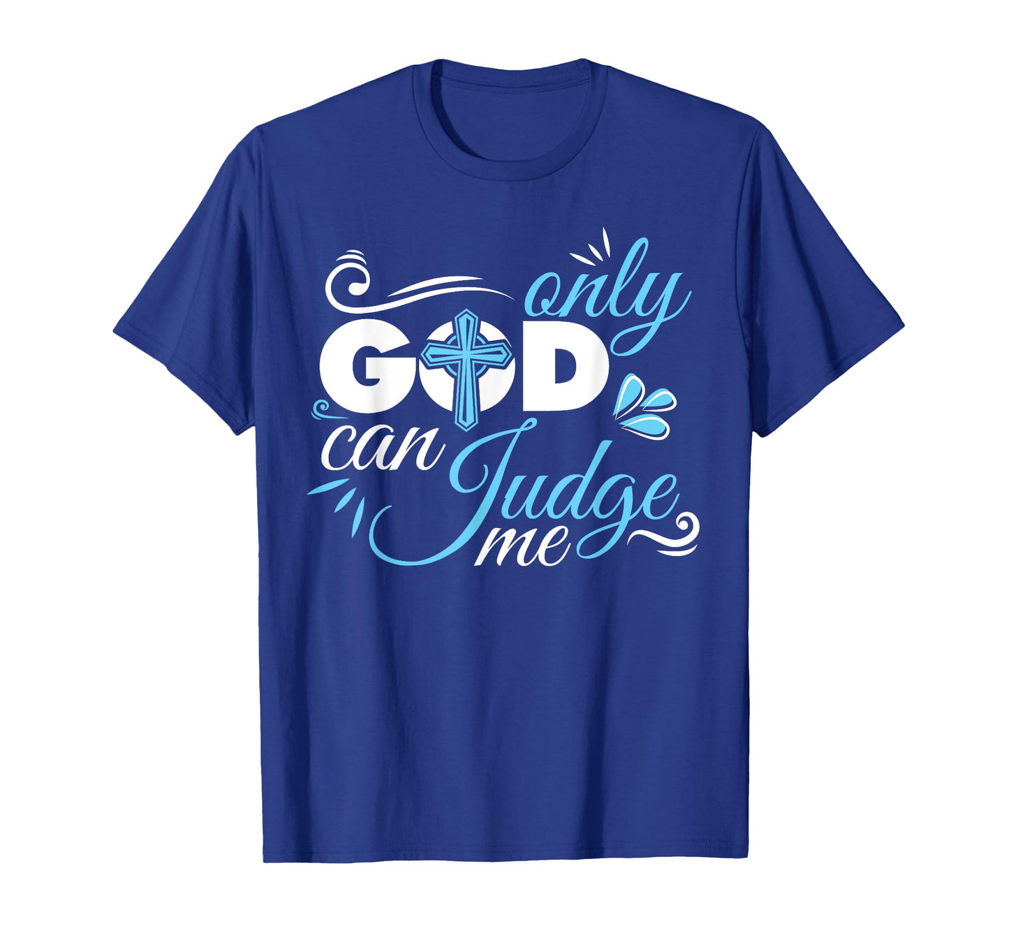 Christian Faith Only God Can Judge Me T-Shirt