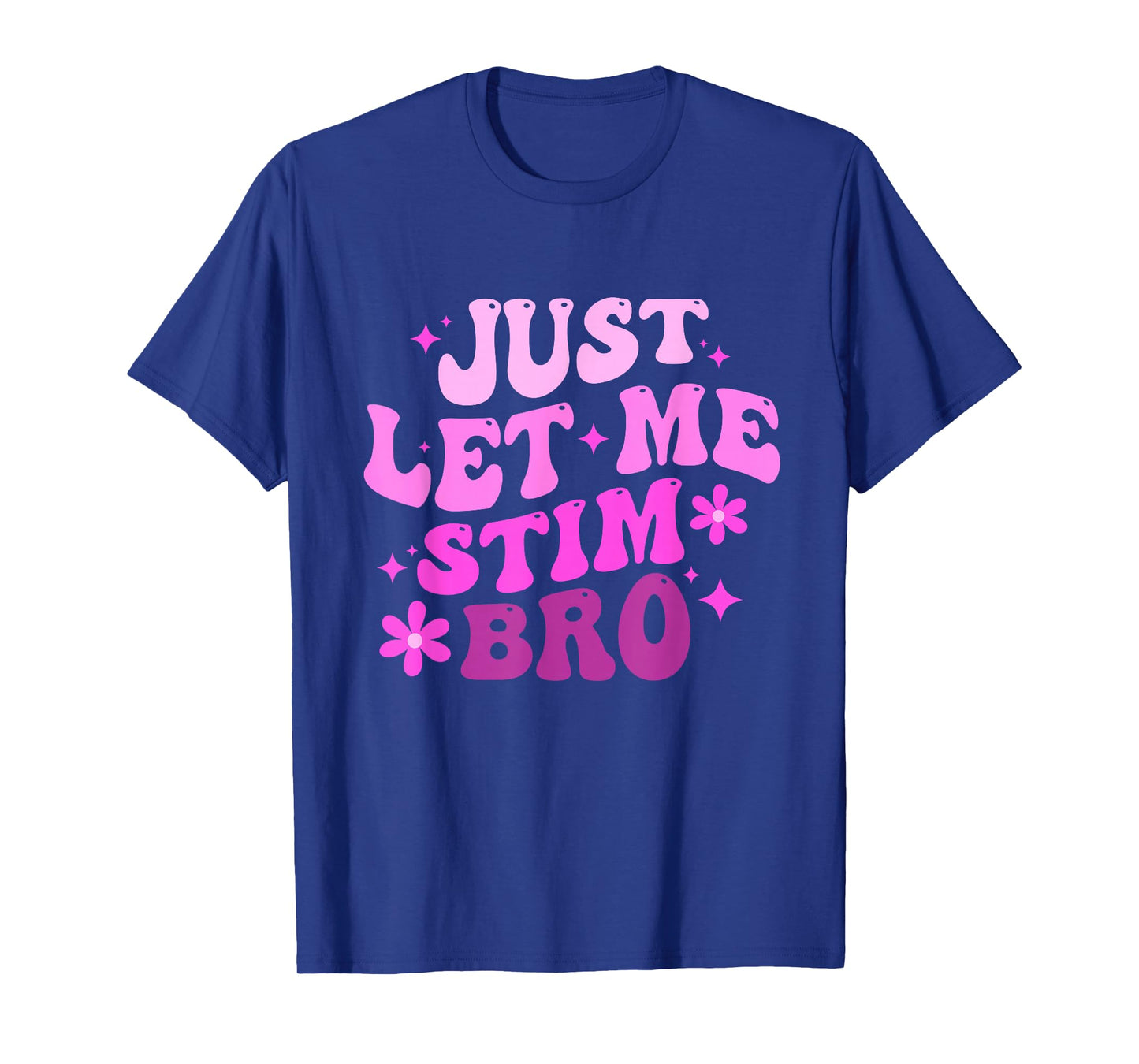 Funny Groovy Just Let Me Stim Bro Autistic Autism Awareness T-Shirt