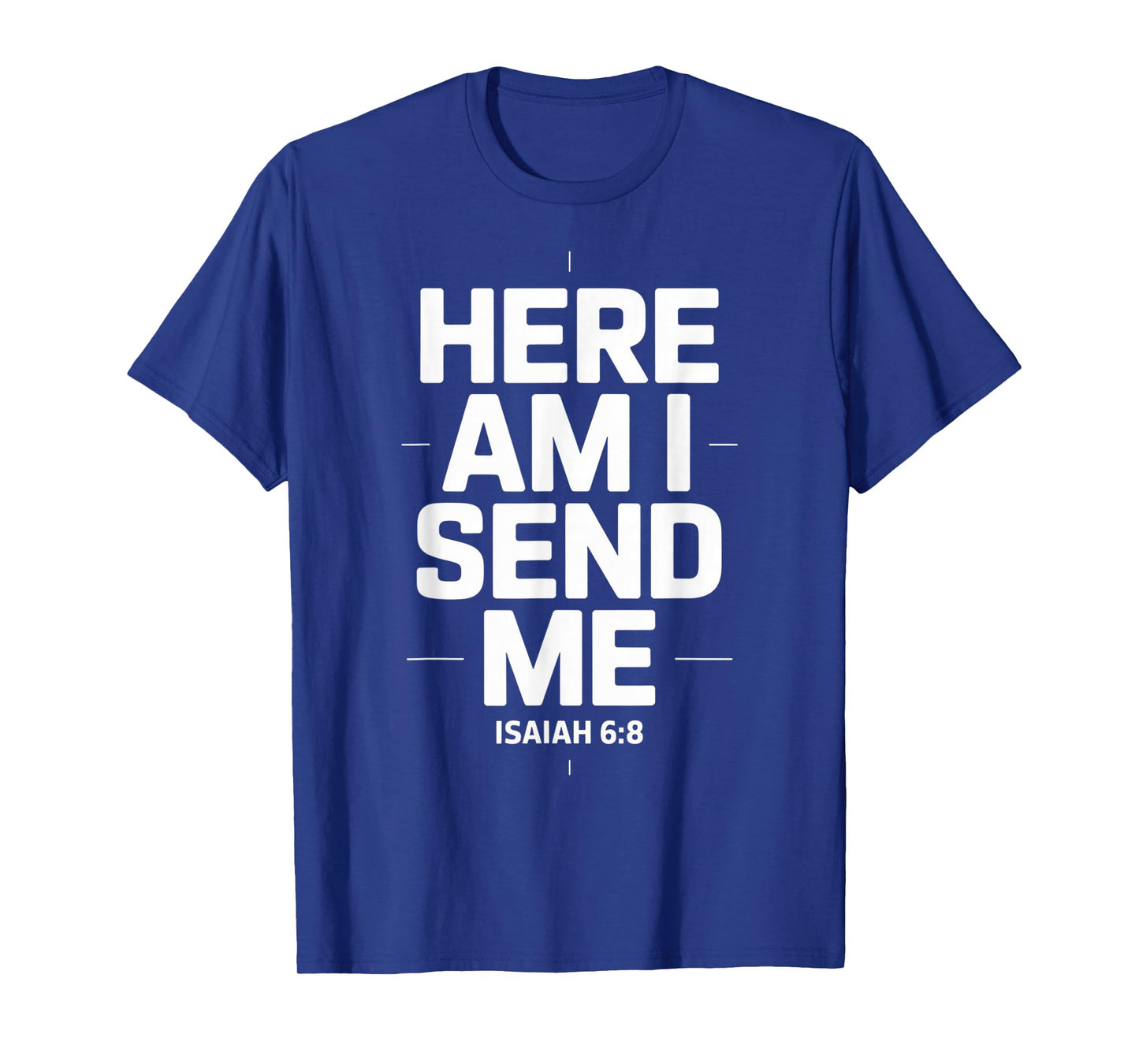 Here Am I Send Me Isaiah 6 8 Missionary Scripture T-Shirt