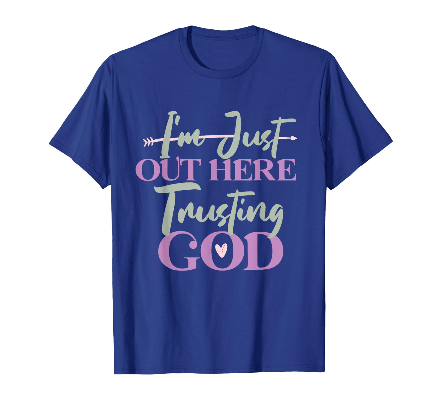 I'm Just Out Here Trusting God T-Shirt