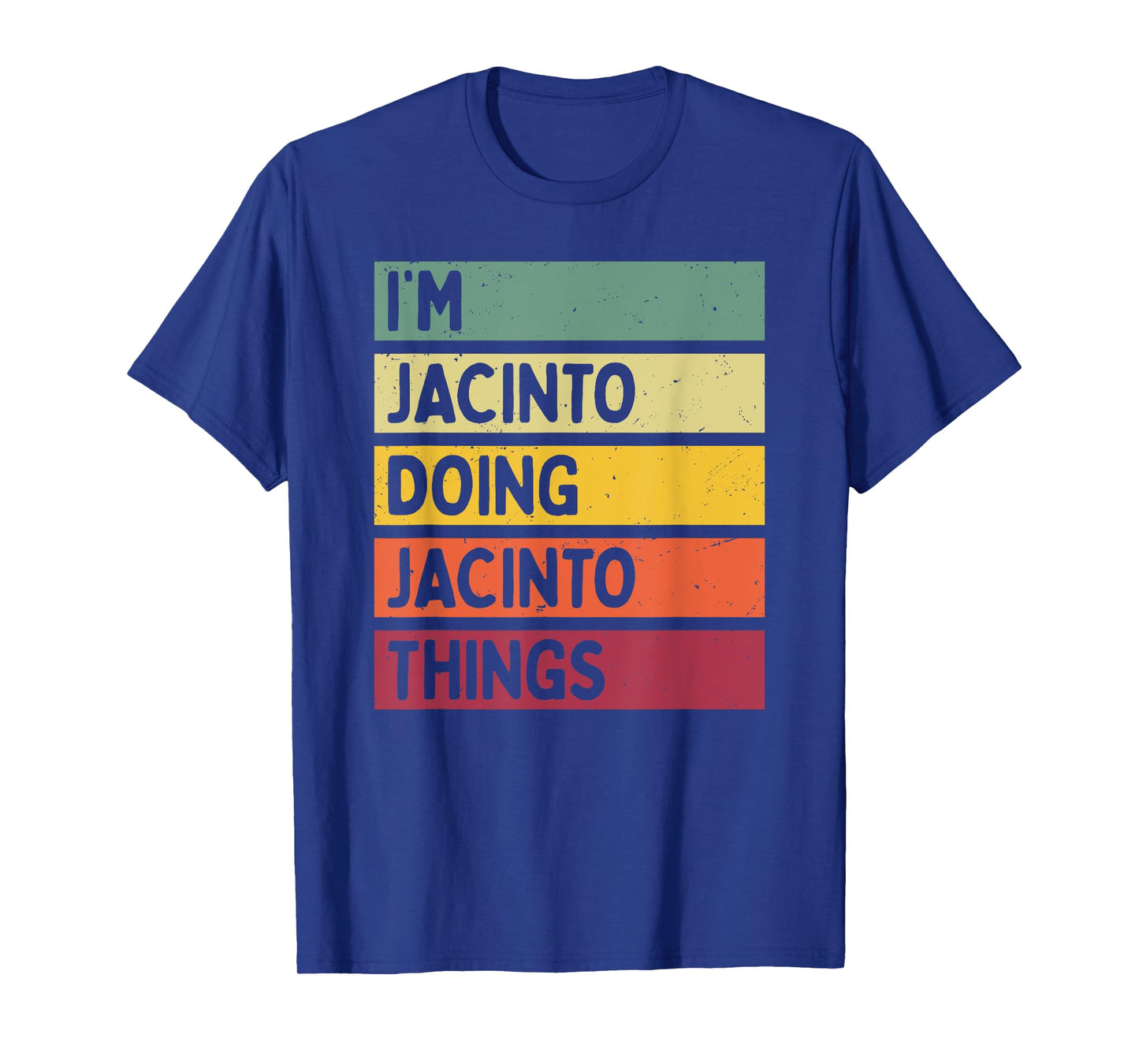 I'm Jacinto Doing Jacinto Things Funny Personalized Quote T-Shirt