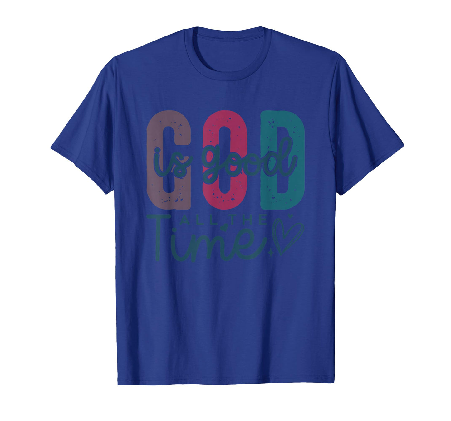 God is Good All The Time Christian - Cute Bible Verse Faith T-Shirt