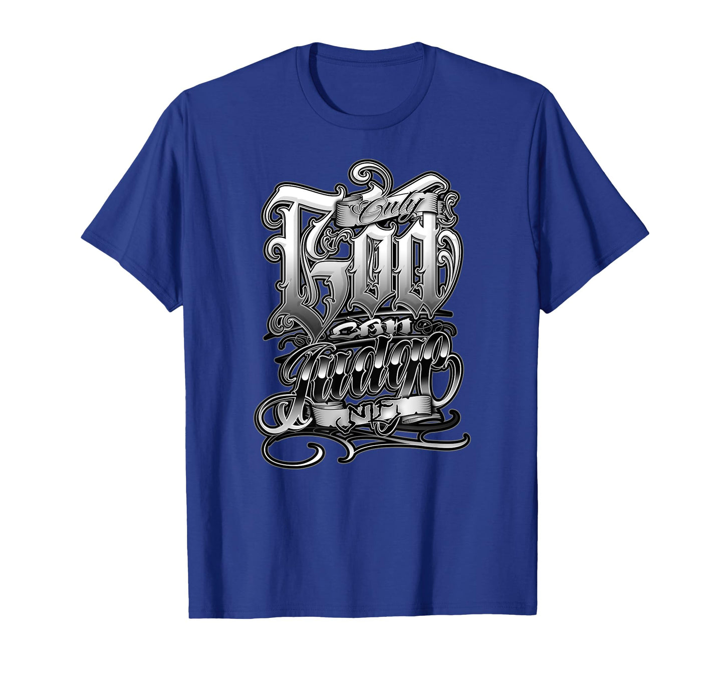 ONLY GOD CAN JUDGE ME Chicano Clothing Tattoo Art Prayer T-Shirt