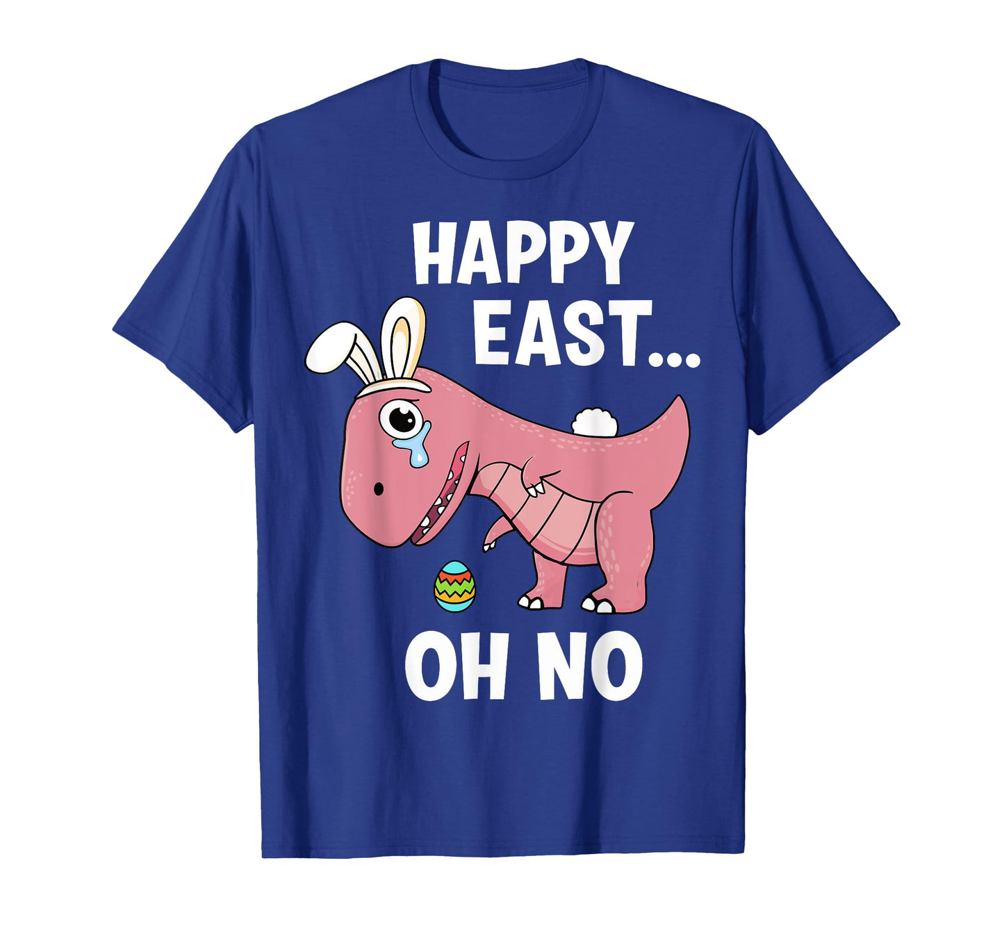 Happy east oh no funny t-rex dinosaur for easter T-Shirt