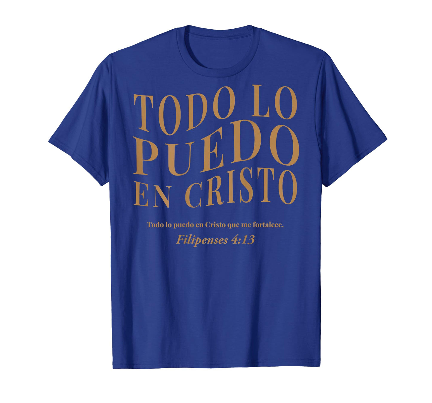 (ON Back) Todo Lo Puedo En Cristo Que Me Fortalece Christian T-Shirt