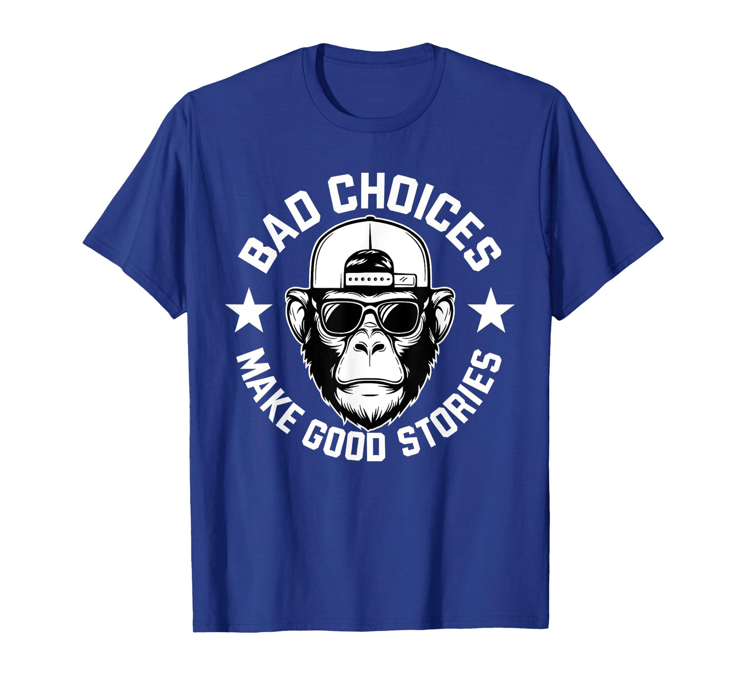 Bad Choices Make Good Stories Funny Humor Sarcastic Monkey T-Shirt