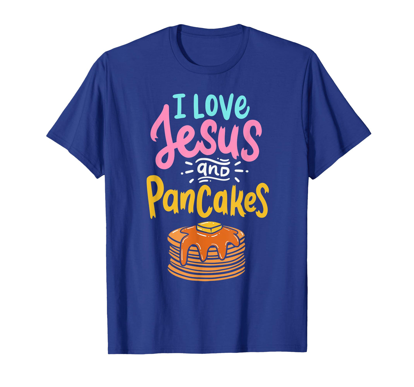 I Love Jesus And Pancakes Cute Pancake Lover Christian Faith T-Shirt