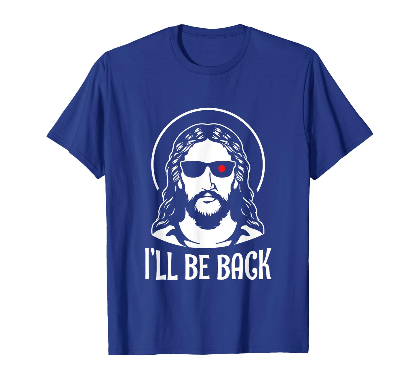 Fun Jesus Christ Ill Be Back Religious Bible God Joke Gift T-Shirt