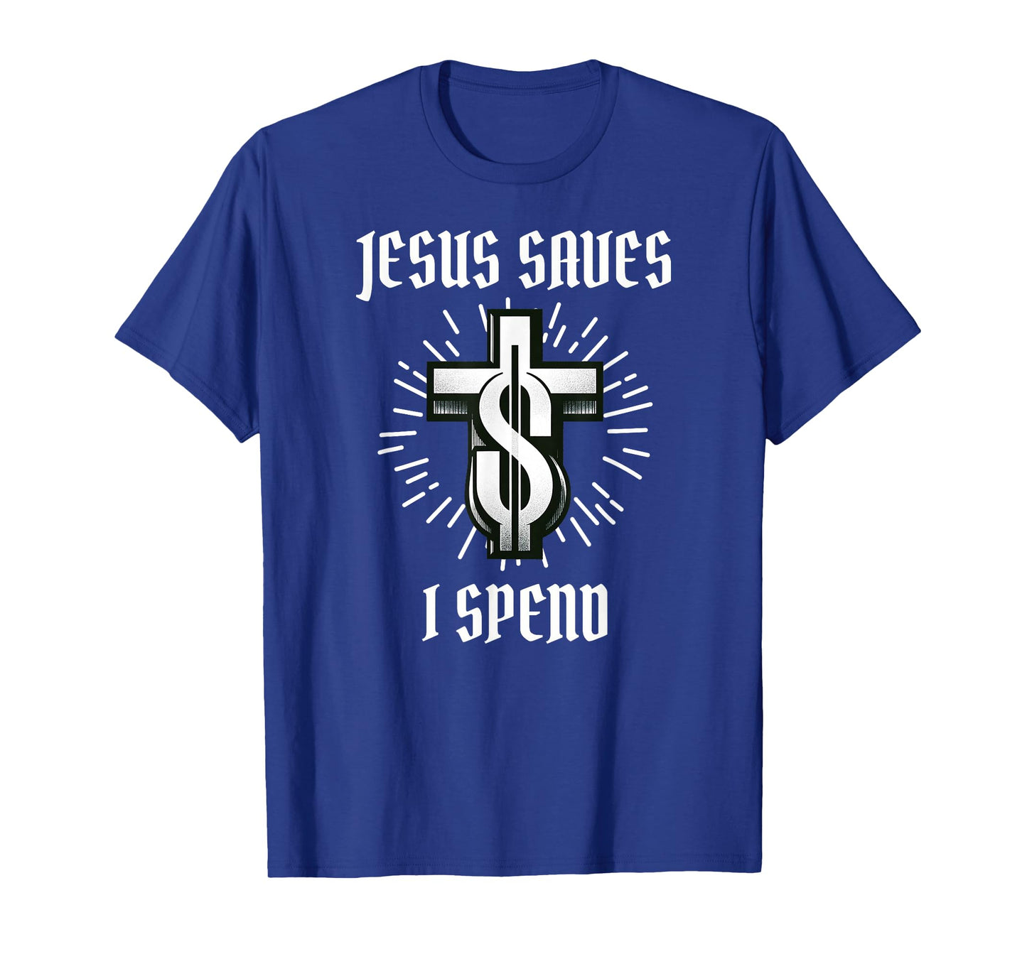 Jesus Saves I Spend Christian Funny Church T-Shirt