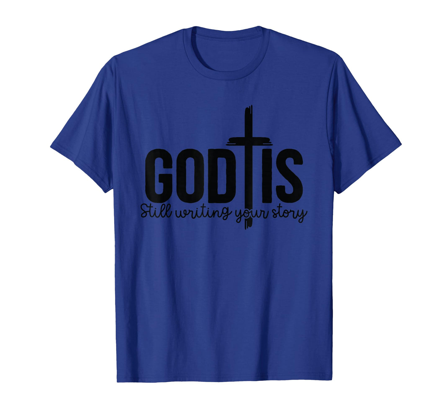 God Still Writing Christian Faith - Bible Verse Religious T-Shirt