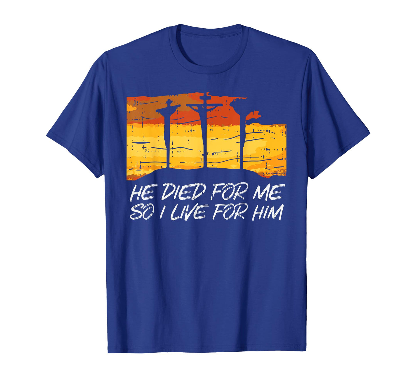 He Died For Me I Live For Him God Jesus Cross Christian Gift T-Shirt