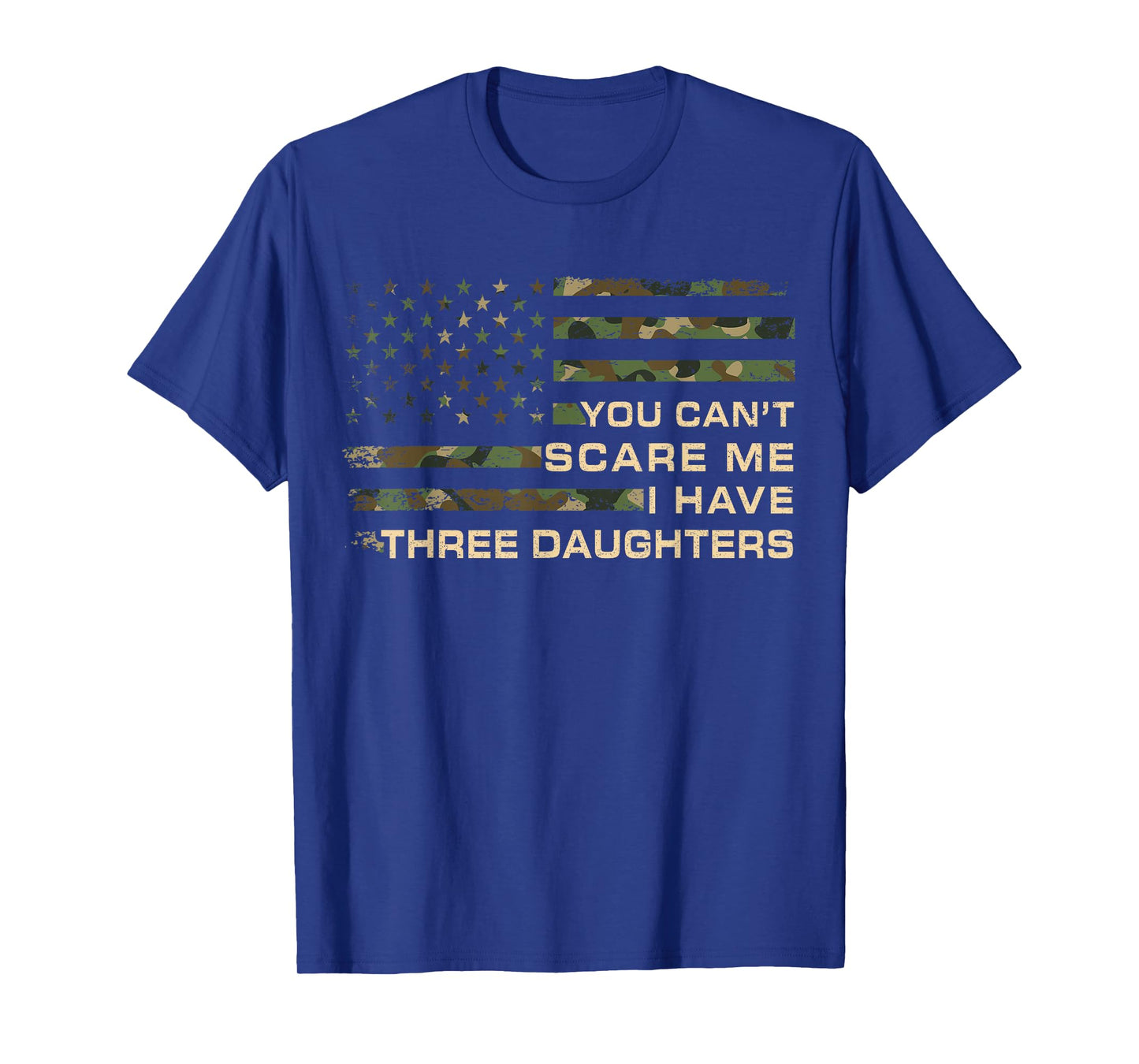 You Can’t Scare Me I Have Three Daughters Fathers Day Dad T-Shirt